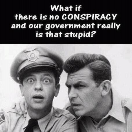 what-if-there-is-no-conspiracy-and-our-government-really-is-that-stupid