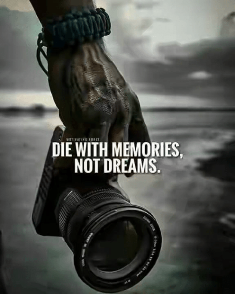 motivating-force-die-with-memories-not-dreams-28646360